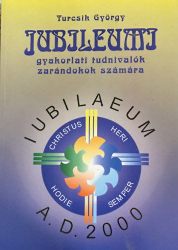Turcsik Gyrgy - Jubileumi gyakorlati tudnivalk zarndokok szmra