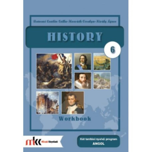 Botosn� Csatl�s Csilla, Horv�th Orsolya, Kir�ly �gnes - History 6 Workbook
