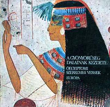 A gy�ny�r�s�g dalainak kezdete - �egyiptomi szerelmes versek