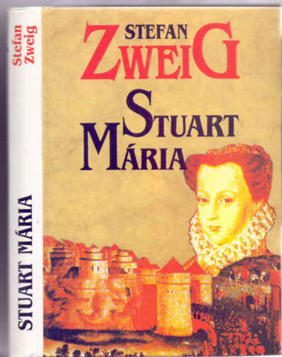 Stefan Zweig - Stuart M�ria (Reg�nyes t�rt�nelem)