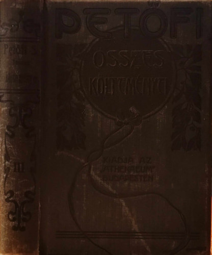 Petfi Sndor - Petfi Sndor sszes kltemnyei III.: Kisebb kltemnyek 1847-49.