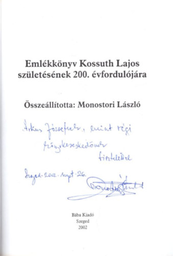 Monostori László - Emlékkönyv Kossuth Lajos születésének 200. évfordulójára - Dedikált