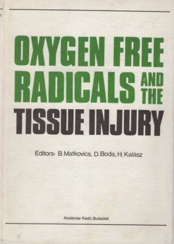 B. Matkovics, D. Boda, H. Kalász - Oxigen free radicals and the tissue injury
