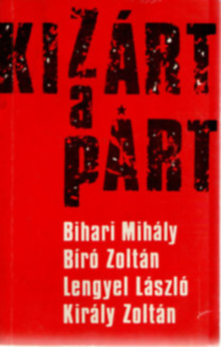 Bihari,Bíró,Lengyel,Király - Kizárt a párt