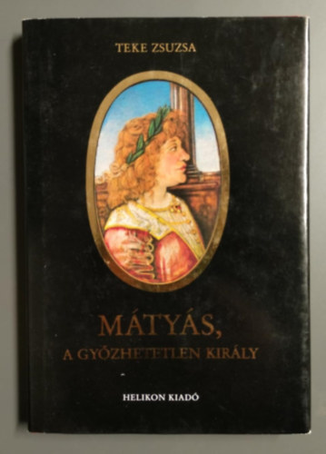 Teke Zsuzsa - Mtys, a gyzhetetlen kirly