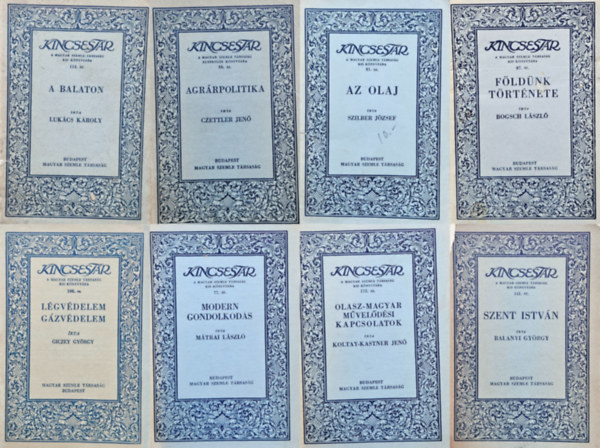 Koltay-Kastner Jen, Czettler Jen, Balanyi Gyrgy, Szilber Jzsef, Giczey Gyrgy, Lukcs Kroly, Mtrai Lszl, Bogsch Lszl - 8 db knyv a Magyar Szemle Kincsestra sorozatbl: A Balaton + Lgvdelem, gzvdelem + Az olaj + Szent Istvn + Olasz-magyar mveldsi kapcsolatok + Agrrpolitika + Modern gondolkods + Fldnk trtnete