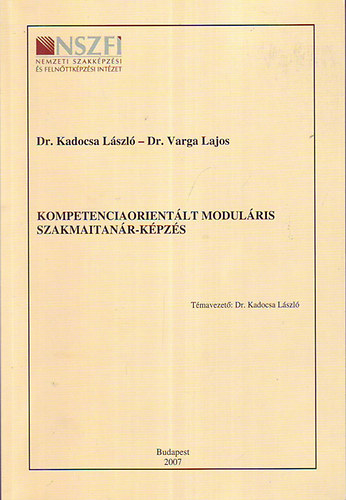 Dr. Kadocsa L�szl� - Dr. Varga Lajos - Kompetenciaorient�lt modul�ris szakmaitan�r-k�pz�s