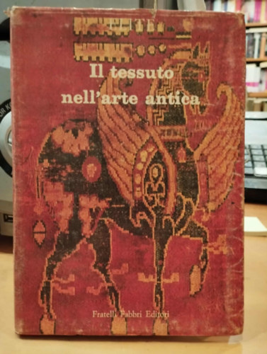 W. F. Volbach - Il tessuto nell'arte antica (Sz�vet az �kori m�v�szetben)