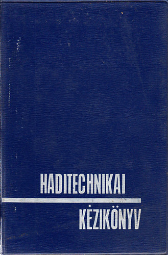 Nagy Istv�n Gy�rgy  (szerk.) - Haditechnikai k�zik�nyv