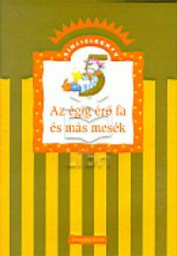 Adamikn� J�sz� Anna - Az �gig �r� fa �s m�s mes�k