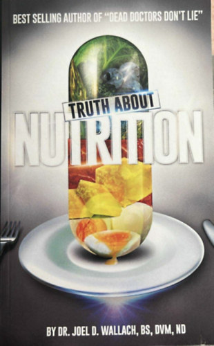Joel Wallach - Truth About Nutrition