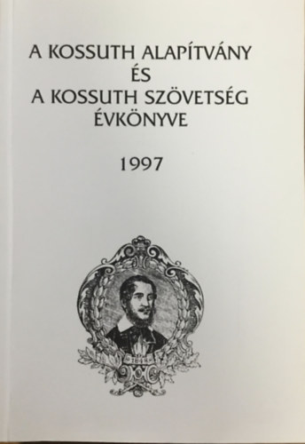 M. Psztor J.-Gavlik I. - A Kossuth Alaptvny s a Kossuth Szvetsg vknyve 1997