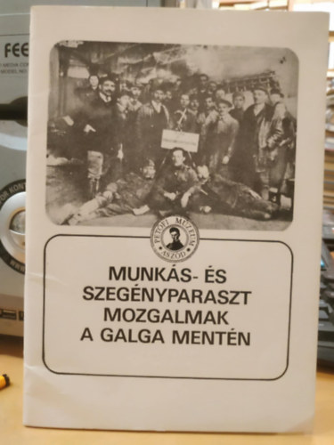 Asztalos Istvn (szerk.) - Munks- s szegnyparaszt mozgalmak a Galga mentn (Mzeumi fzetek 15.)