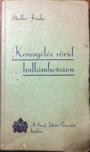 Stadler Frieda - Keresgls rvid hullmhosszon