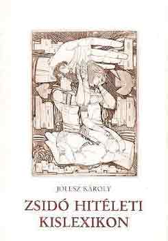 Jólesz Károly - Zsidó hitéleti kislexikon