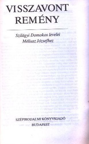 goston Vilmos (szerk.) - Visszavont remny - Szilgyi Domokos levelei Mliusz Jzsefhez