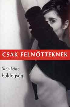 Denis Robert - Boldogság
