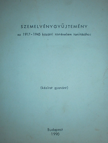 Dr. Sipos Pter; Dr. Hornyi Istvn sszell. - Szemelvnygyjtemny az 1917-1945 kztti trtnelem tantshoz
