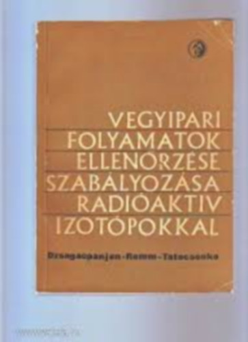 Vegyipari folyamatok ellenrzse szablyozsa rdiaktv izotpokkal