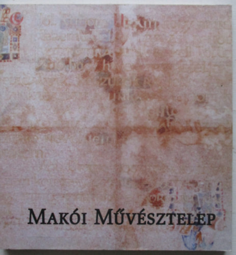 Ezerszáz év a Kárpát-medencében - A Makói Művésztelep Millenniumi Album