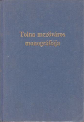Gl�sz J.-V. K�poln�s (szerk.) - Tolna mez�v�ros monogr�fi�ja