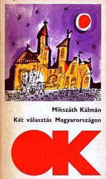 Mikszth Klmn - Kt vlaszts Magyarorszgon