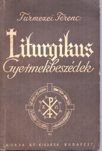 Turmezei Ferenc - Liturgikus gyermekbesz�dek