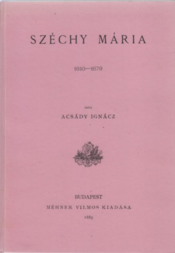 Acsády Ignácz - Széchy Mária 1610-1679