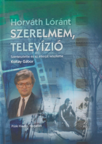 Horvth Lrnt, Koltay Gbor (szerk.) - Szerelmem, televzi (MTV 1965 - 2022 MTVA)