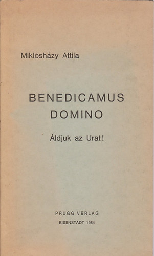 Mikl�sh�zy Attila - Benedicamus domino �ldjuk az Urat!