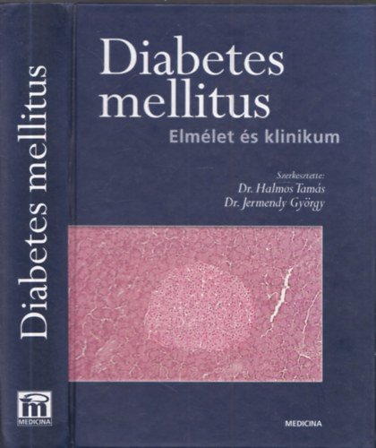 Dr. Halmos Tam�s, Dr. Jermendy Gy�rgy - Diabetes mellitus - Elm�let �s klinikum