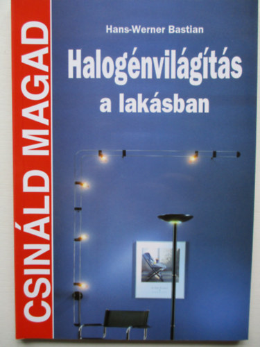 Hans-Werner Bastian - Halognvilgts a laksban (Csinld magad)