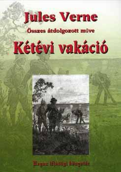 Verne Gyula - Ktvi vakci - Jules Verne sszes tdolgozott mve