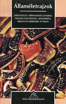 �llam�letrajzok. Aristotel�s, H�rakleid�s Lembos, Pseudo-Xenoph�n, Xenoph�n, Kritias �s H�r�d�s Attikos �r�sai a g�r�g �llamokr�l
