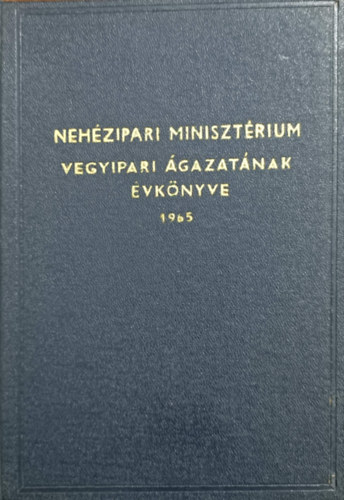 Neh�zipari Miniszt�rium - Neh�zipari Miniszt�rium vegyipari �gazat�nak �vk�nyve 1965