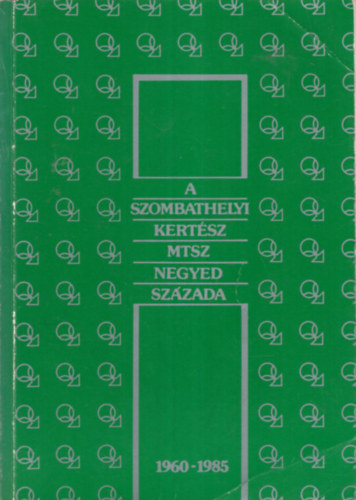 Dr. Horvth Sndor - A szombathelyi Kertsz MTSZ negyed szzada 1960-1985