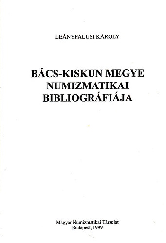 Lenyfalusi Kroly - Bcs-Kiskun megye numizmatikai bibliogrfija