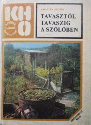 Kriszten Gy�rgy - Tavaszt�l tavaszig a sz�l�ben