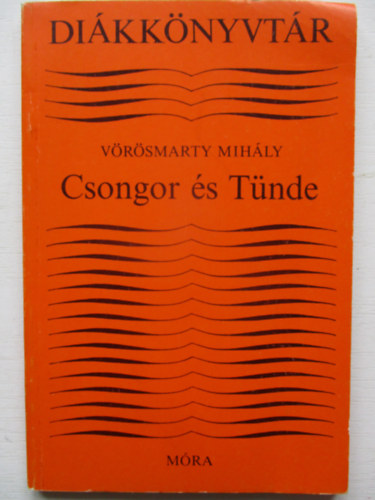 Vrsmarty Mihly - Csongor s Tnde (Dikknyvtr)
