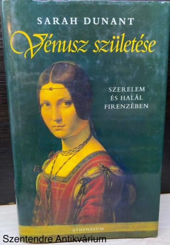 Sarah Dunant, Ford.: S�v�g� Katalin - V�nusz sz�let�se - SZERELEM �S HAL�L FIRENZ�BEN (Saj�t k�ppel)