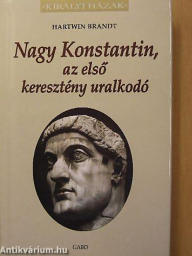 Hartwin Brandt - Nagy Konstantin, az els keresztny uralkod