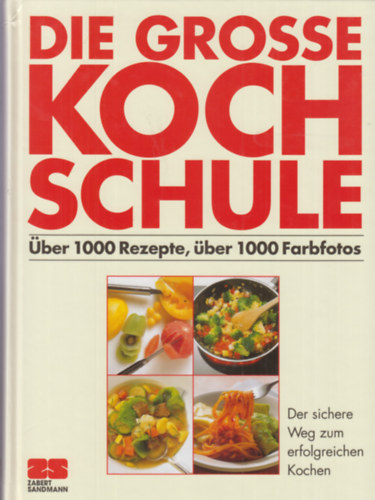 Monika Kellermann - Die grosse Kochschule. ber 1000 Rezepte, ber 1000 Farbfotos