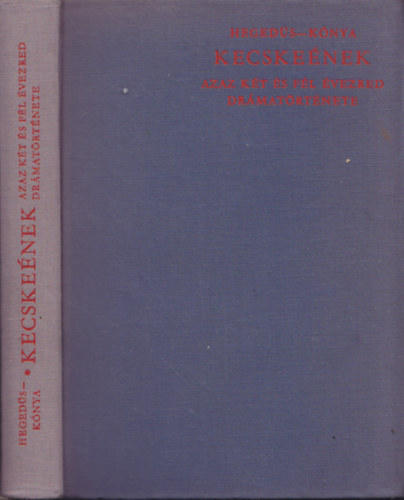 Hegedűs Géza-Kónya Judit - Kecskeének, azaz két és fél évezred drámatörténete