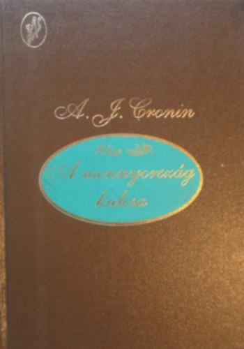 A. J. Cronin - A mennyország kulcsa