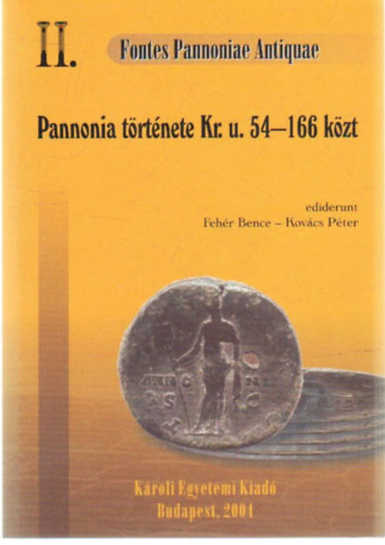 Feh�r Bence, Kov�cs P�ter (szerk.) - Pannonia t�rt�nete Kr. u. 54-166 k�zt