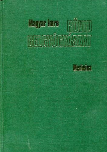 Magyar Imre - Rövid belgyógyászat