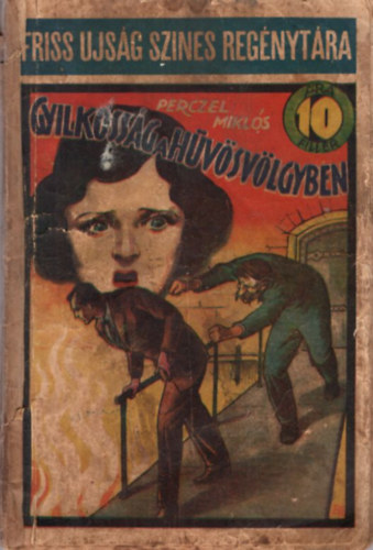 Perczel Miklós - Gyilkosság  a Hüvösvölgyben ( Friss Ujság Szines Regénytára 39. szám - 10 fillér )