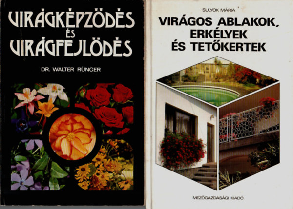 Sulyok Mria, Vcseyn Ticsnszky Marianna, Walter dr. Rnger - 3 db knyv a dsznvnytermesztsrl egytt: Virg a hzban s a hz krl, Virgkpzds s virgfejlds, Virgos ablakok, erklyek s tetkertek.