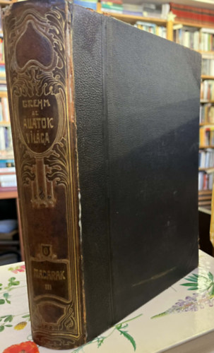 Alfred Brehm - Az �llatok vil�ga 6. (madarak III.)