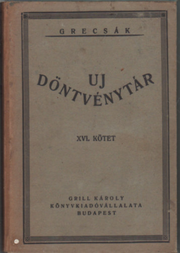 Grecsk Kroly (szerk.), Dr. Sndor Aladr - Uj dntvnytr XVI. ktet msodik fele 1914-1915